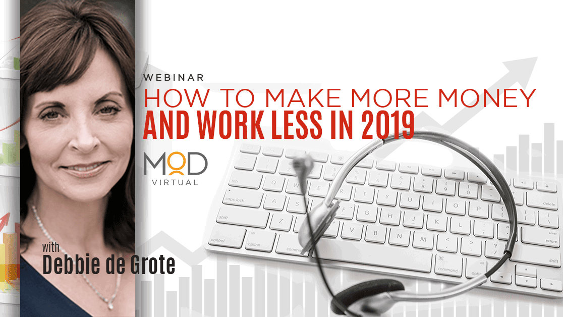 Make More Money & Work Less In 2019! (With Debbie De Grote) MyOutDesk