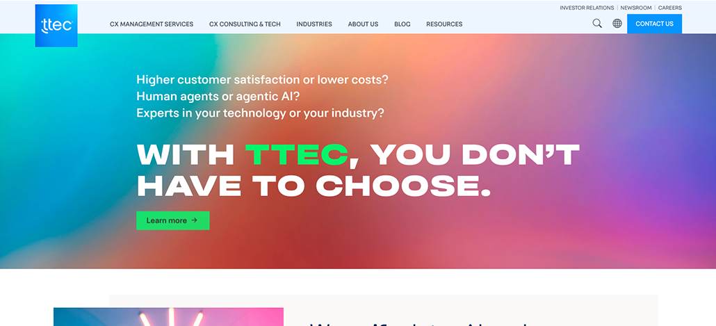 Homepage of TTEC’s website displaying their logo, a colorful gradient background, and bold text: “WITH TTEC, YOU DON’T HAVE TO CHOOSE.” Discover What is Customer Service Outsourcing? A green “Learn more” button sits below the main text.
